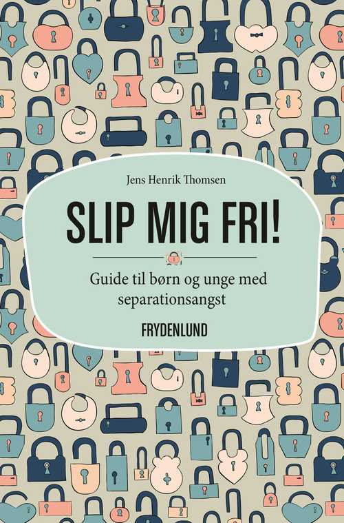 Slip mig fri! - Med kognitiv adfærdsterapi viser bogen børn og unge, hvordan de slipper af med separationsangsten. De får værktøjer, som forældrene også kan bruge.